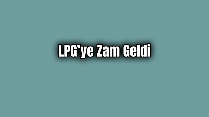Lpg Otogaz'a Zam Geldi Pompa Fiyatlarına