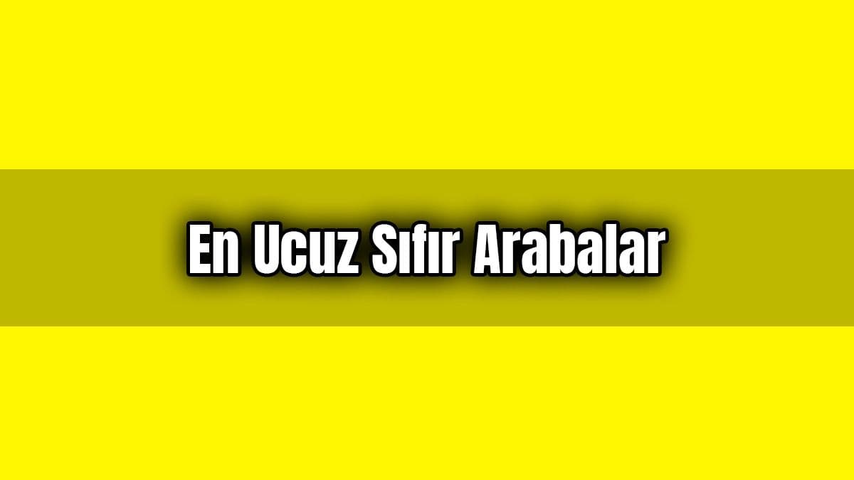 En Ucuz Sıfır Arabalar