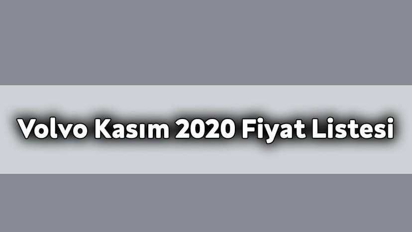 Volvo Güncel Kasım 2020 Fiyat Listesi