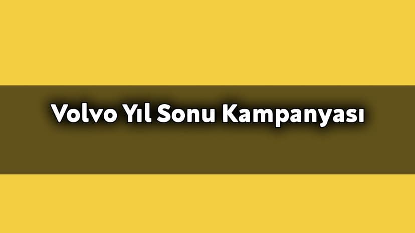 Volvo Yıl Sonu Kampanyası Aralık 2020 Özel Kampanya