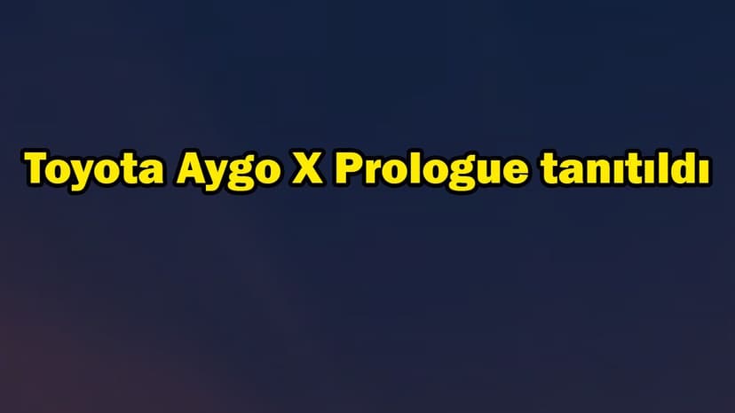 Toyota Aygo X Prologue Konsepti Tanıtıldı