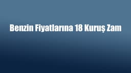 Benzin Fiyatlarına 18 Kuruş Zam - Ötv Düzenlemesi