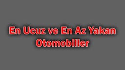 En Ucuz ve En Az Yakan Otomobiller