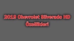 2019 Chevrolet Silverado Hd Özellikleri