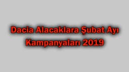 Dacia Alacaklara Şubat Ayı Kampanyaları 2019
