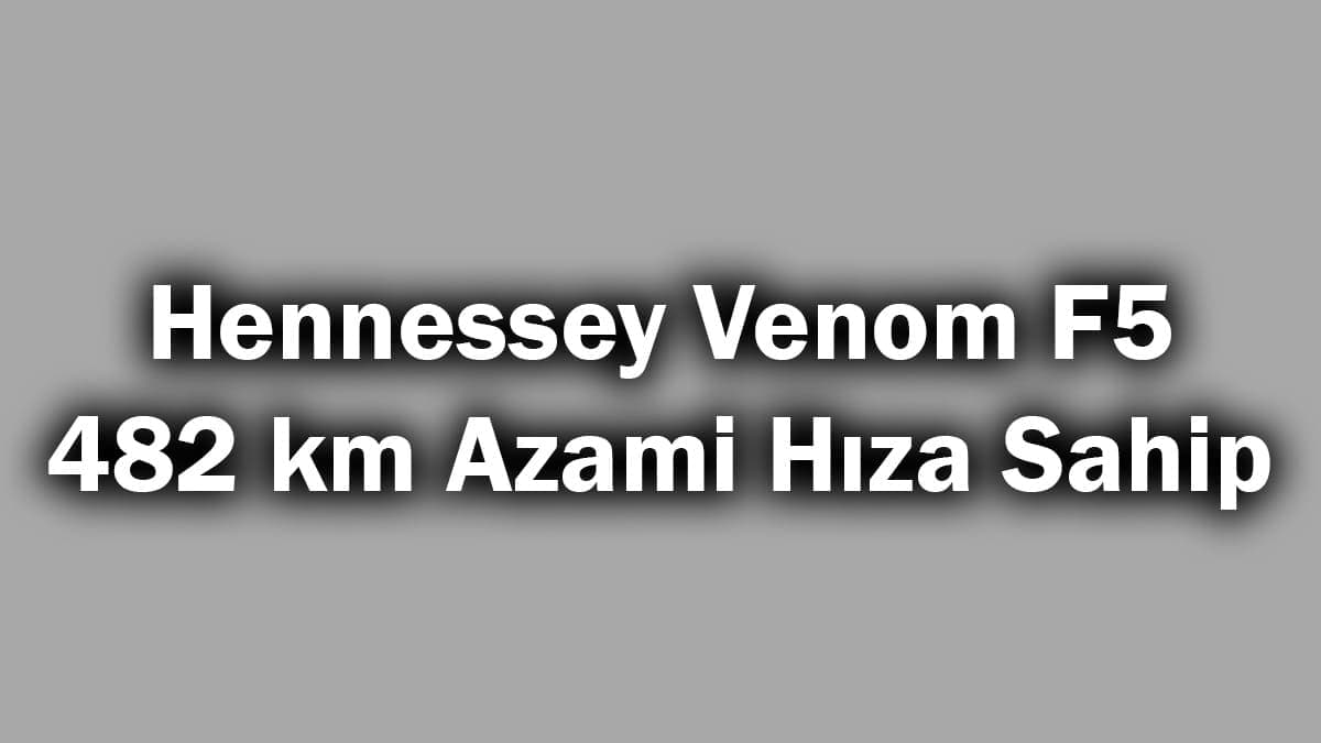 Hennessey Venom F5 482 Km Azami Hıza Sahip