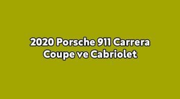 2020 Porsche 911 Carrera Coupe ve Cabriolet Özellikleri Açıklandı