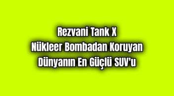 Rezvani Tank X: Nükleer Bombadan Koruyan Dünyanın En Güçlü Suv’u