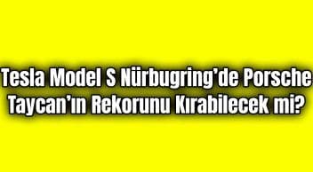 Tesla Model S Nürbugring’de Porsche Taycan’ın Rekorunu Kırabilecek Mi?