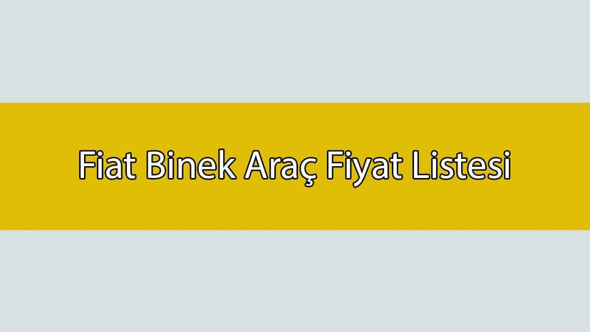 Fiat Binek Araç Fiyat Listesi