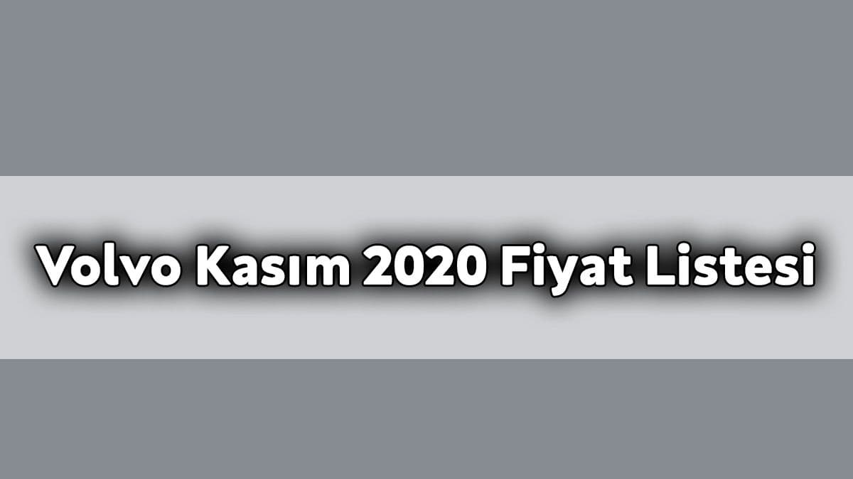 Volvo Güncel Kasım 2020 Fiyat Listesi