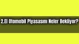 2021 Yılında 2.El Otomobil Piyasasını Neler Bekliyor?