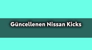 Güncellenen 2021 Nissan Kicks Özellikleri Açıklandı