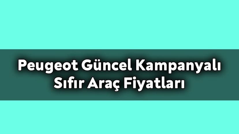 Peugeot Güncel Kampanyalı Sıfır Araç Fiyatları Aralık 2020