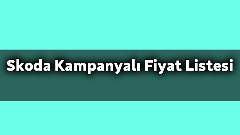 Skoda Aralık Ayı Özel Kampanyalı Fiyat Listesi