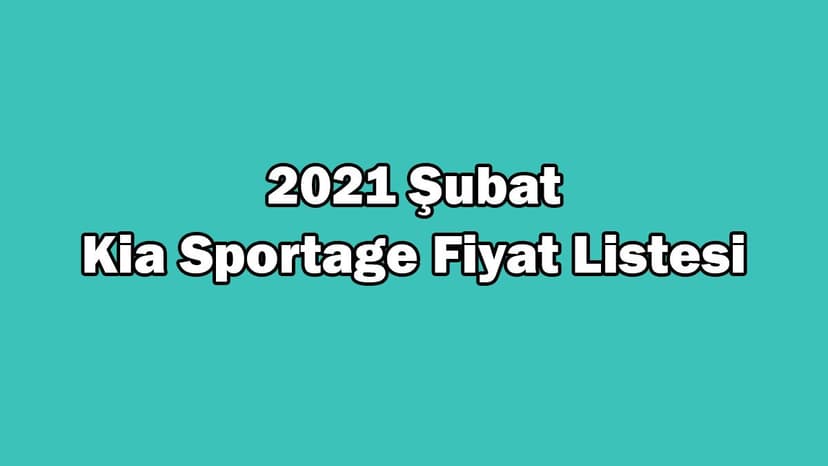 2021 Kia Sportage Kampanyalı Fiyat Listesi, Otomobil Fiyatları