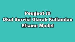 Peugeot J9: Okul Servisi Olarak Kullanılan Efsane Model