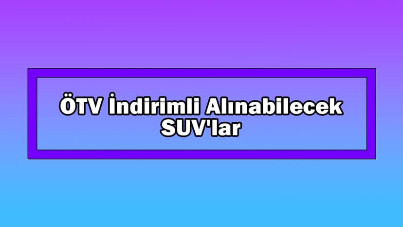 330 Bin Tl Liste Fiyatlı Ötv İndirimli Alınabilecek Suv'lar