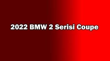 Yeni 2022 Bmw 2 Serisi Coupe Özellikleri
