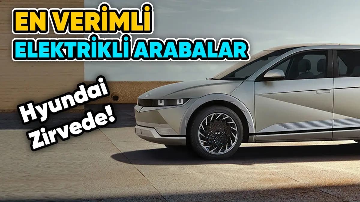 Hyundai En Verimli Elektrikli Arabalar Listesinde Zirvede!