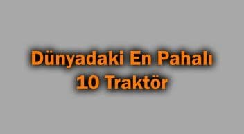 Dünyadaki En Pahalı 10 Traktör