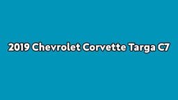 2019 Chevrolet Corvette Targa C7 Özellikleri Açıklandı