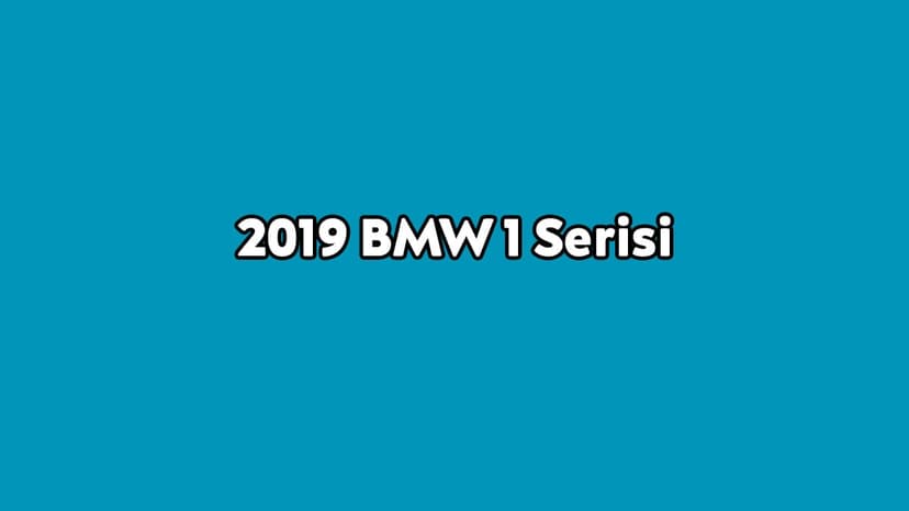2019 Bmw 1 Serisi (F40) Teknik Özellikleri