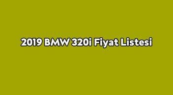 2019 Bmw 320I Fiyat Listesi ve Teknik Özellikleri Açıklandı