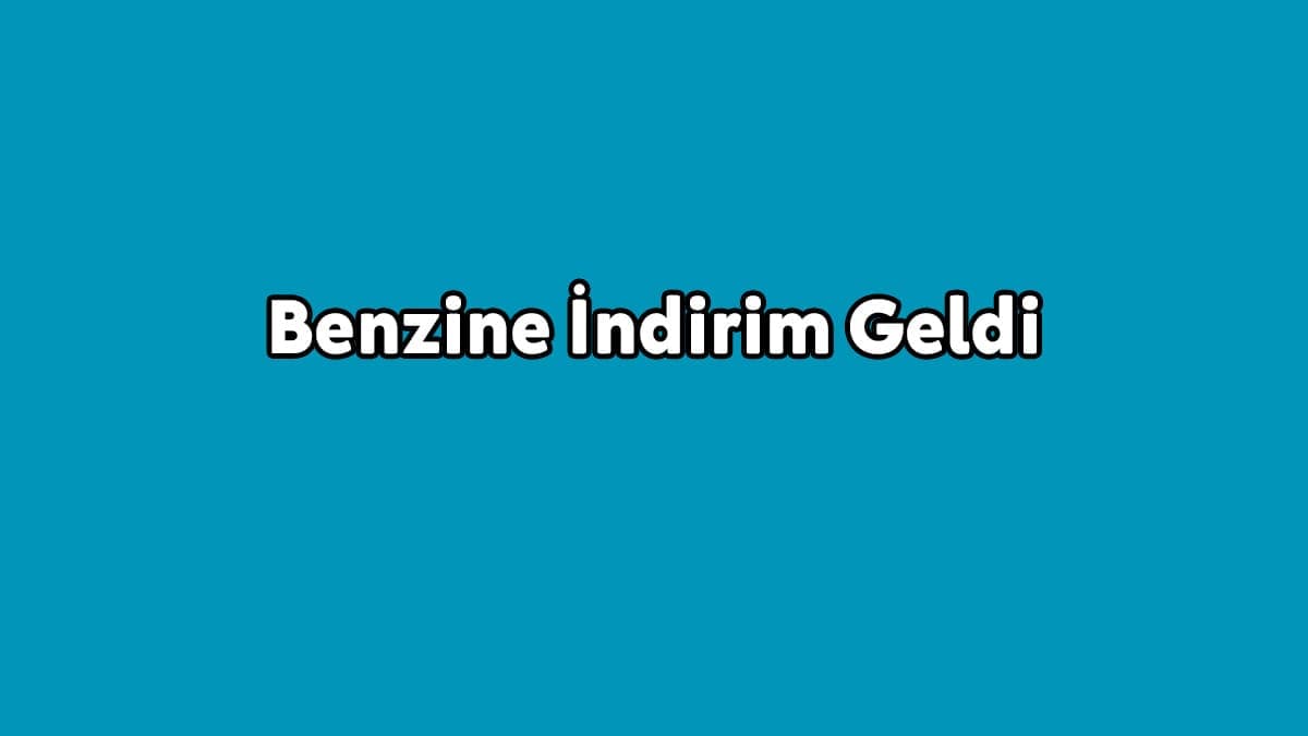 Son Dakika Benzine Yeni İndirim Geliyor