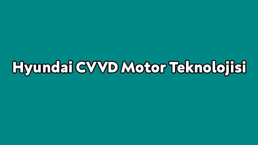 Hyundai Cvvd Motor Teknolojisi Tanıtıldı