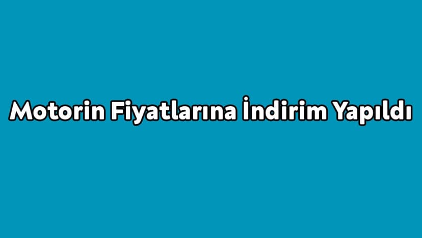 Motorin Fiyatlarına İndirim Yapıldı