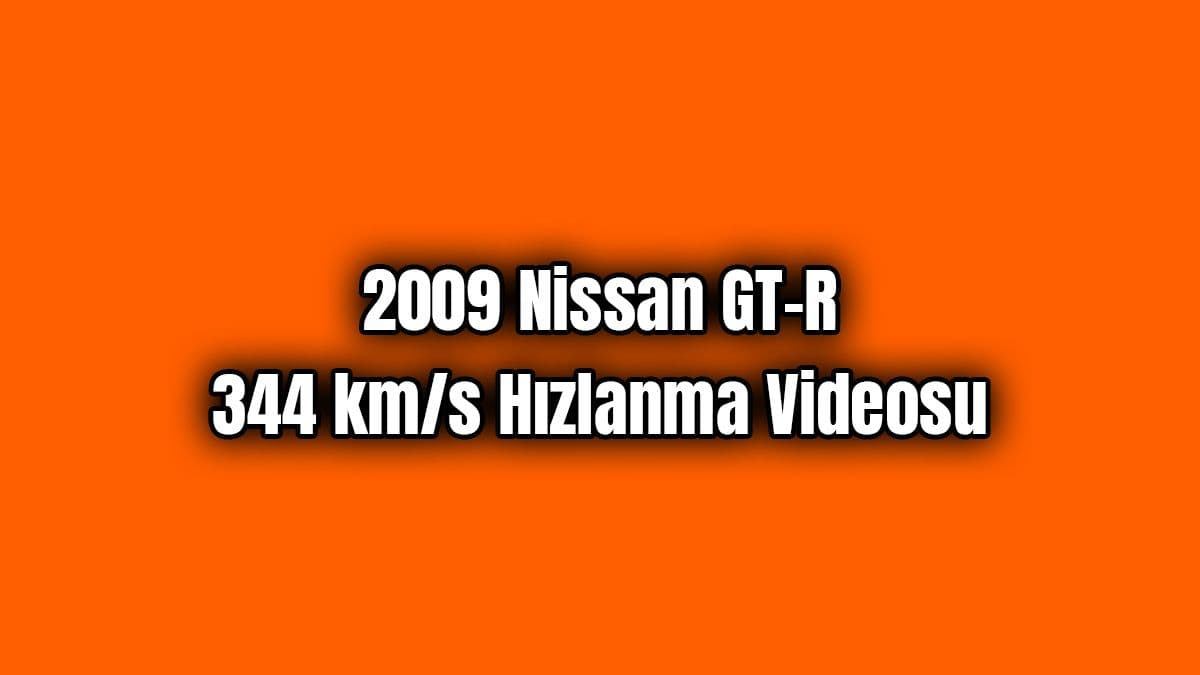 2009 Nissan Gt-R 344 Km/S Hızlanma Videosu