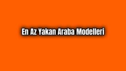 En Az Yakan Araba Modelleri