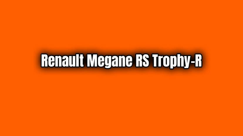 Renault Megane Rs Trophy-R Fiyatı Belli Oldu