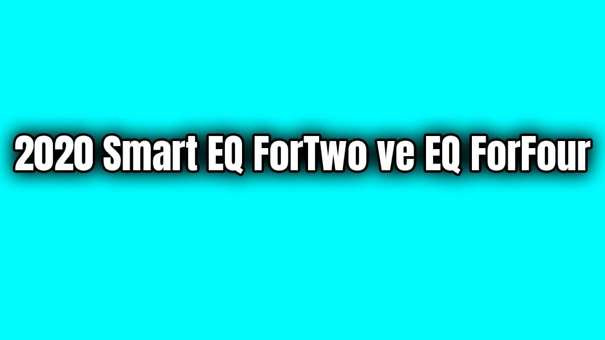 2020 Smart Eq Fortwo ve Eq Forfour Detayları Belli Oldu