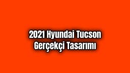 2021 Hyundai Tucson Gerçekçi Tasarımı