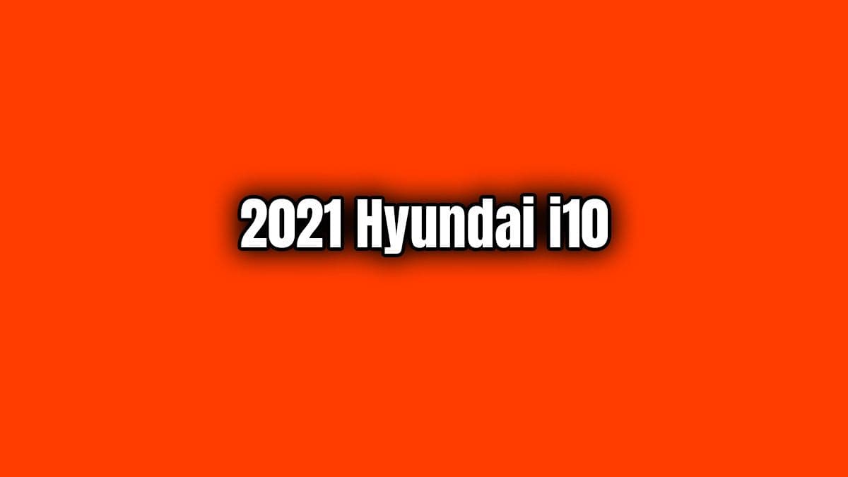 2021 Hyundai I10 Fiyatı ve Özellikleri Açıklandı