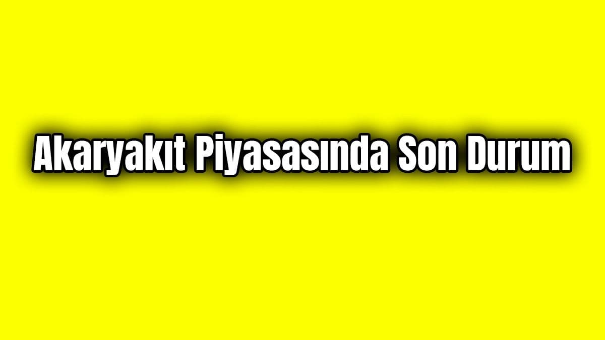 Akaryakıt Piyasasında Son Durum İndirim Geliyor Mu?
