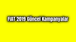 Fiat Kampanya 2019 Güncel Kampanyalar