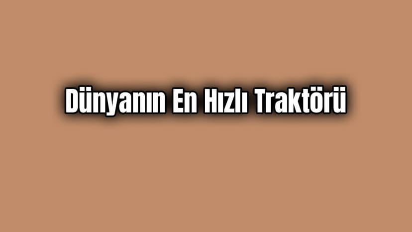 Dünyanın En Hızlı Traktörü Yeniden Rekor Kırdı
