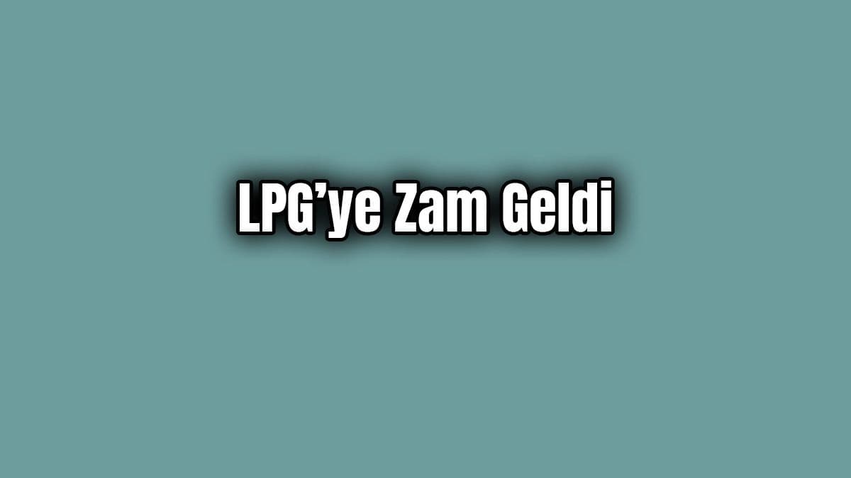 Lpg Otogaz’a Zam Geldi Pompa Fiyatlarına