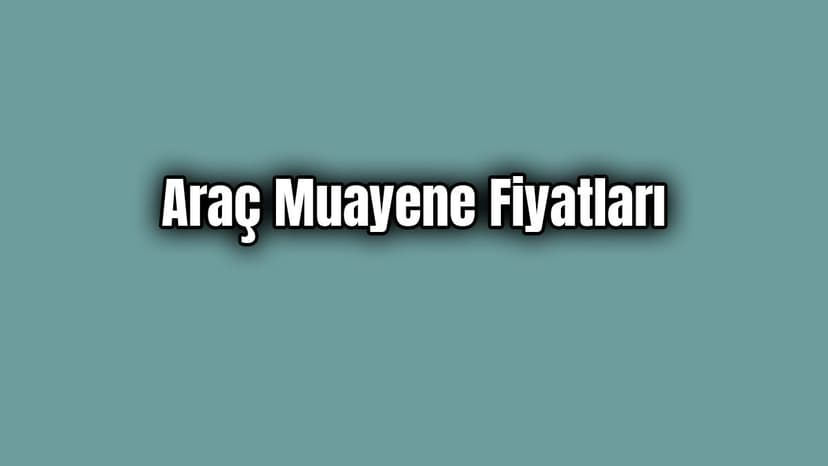 2020 Araç Muayene Fiyatları