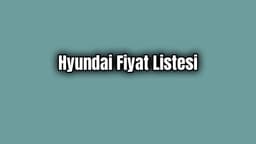 Hyundai Fiyat Listesi