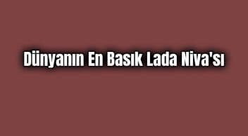 Dünyanın En Basık Lada Niva’sı Karşınızda