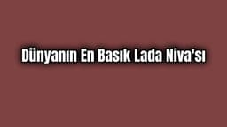 Dünyanın En Basık Lada Niva'sı Karşınızda