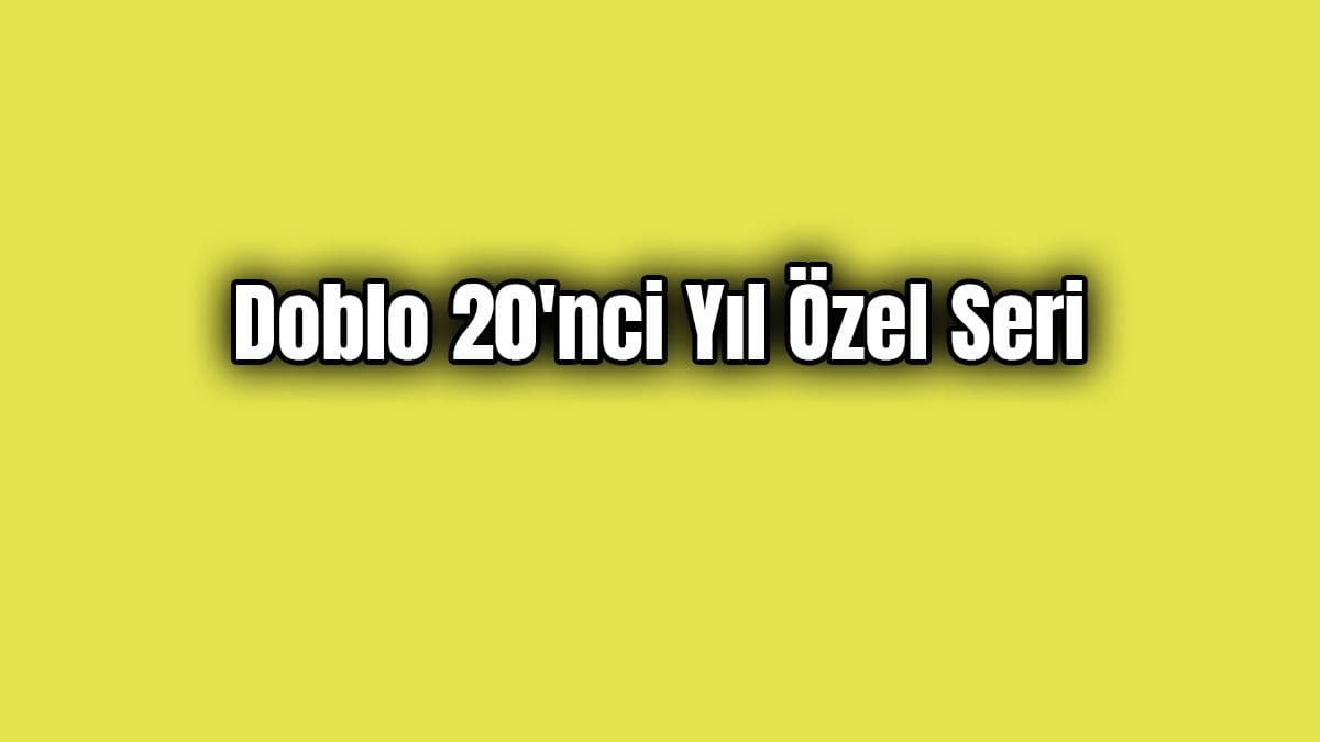 Doblo 20’Nci Yıl Özel Seri Özellikleri ve Fiyatı