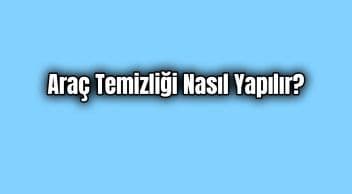 Corona Virüs Hijyenik Olarak Araç Temizliği Nasıl Yapılır?