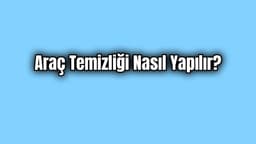 Corona Virüs Hijyenik Olarak Araç Temizliği Nasıl Yapılır?