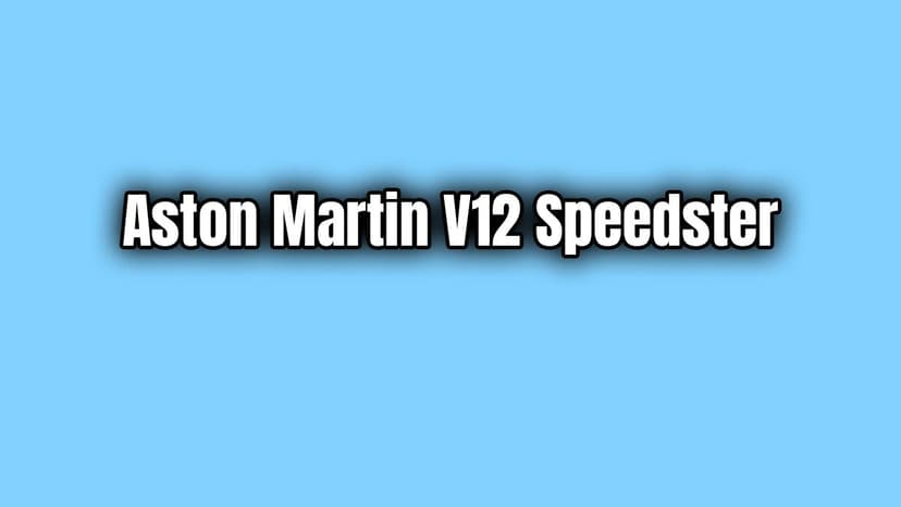Aston Martin V12 Speedster Özellikleri ve Fiyatı