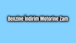 Benzine İndirim Motorine Zam